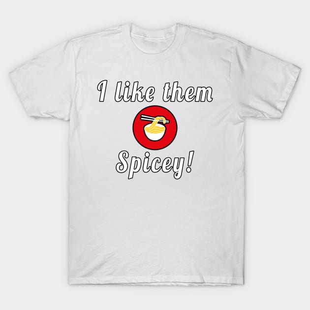 I Like Them Spicey T-Shirt by Mamon